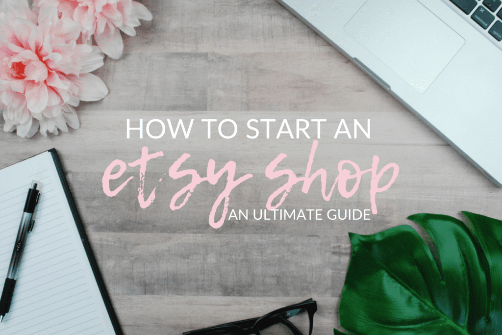 The Ultimate Guide to Starting an Etsy Shop - The Olden Chapters