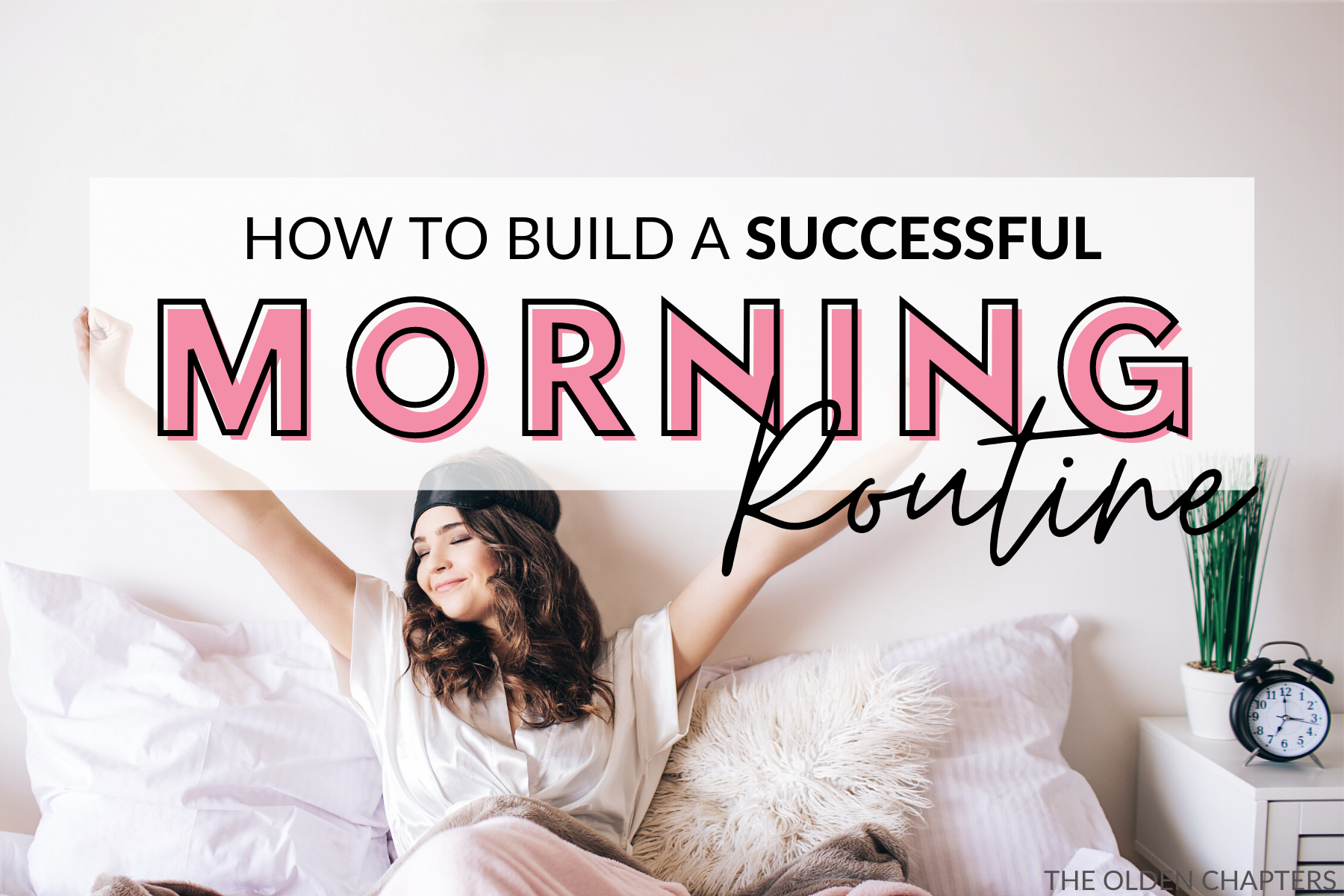 How To Build A Successful Morning Routine The Olden Chapters